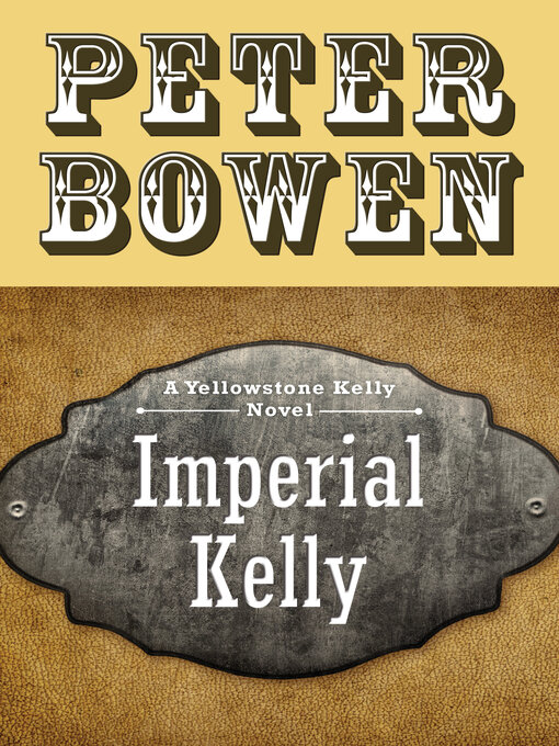 Title details for Imperial Kelly by Peter Bowen - Available